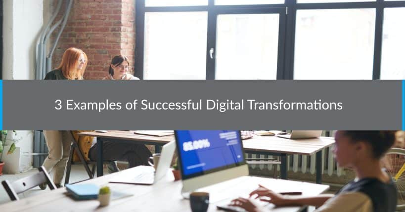 3 Examples of Successful Digital Transformations