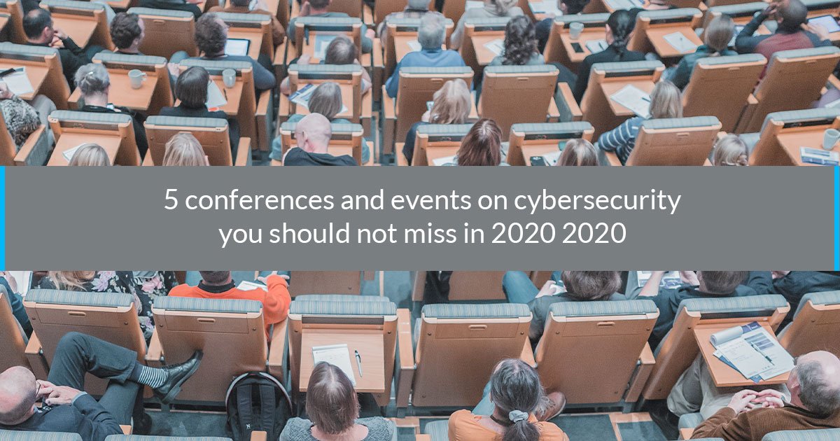 5 conferences and events on cybersecurity you should not miss in 2020