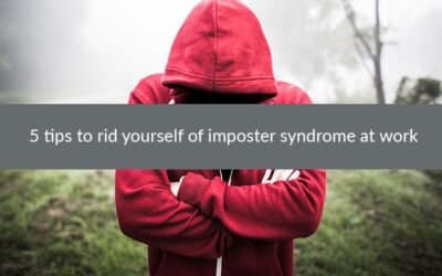 5 tips to rid yourself of imposter syndrome at work