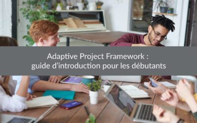 Adaptive Project Framework : guide d’introduction pour les débutants