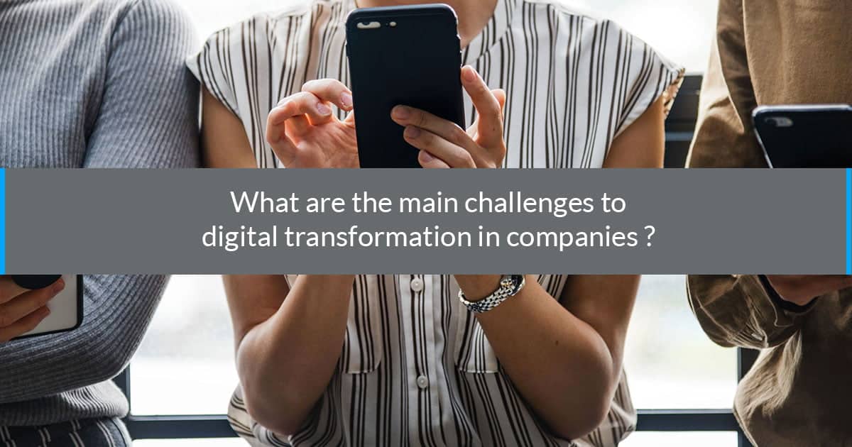 What are the main challenges to digital transformation in companies?