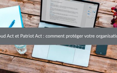 Cloud Act et Patriot Act : comment protéger votre organisation ?