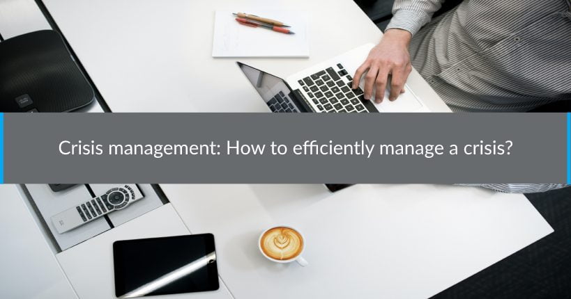 Crisis management: How to efficiently manage a crisis