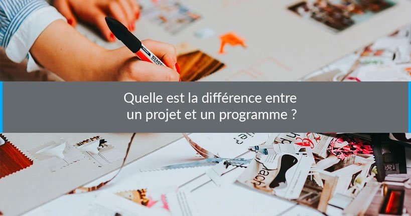 Quelle est la différence entre un projet et un programme ?