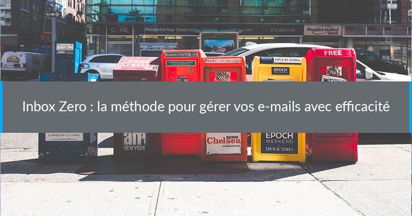 Inbox Zero : la méthode pour gérer vos e-mails avec efficacité