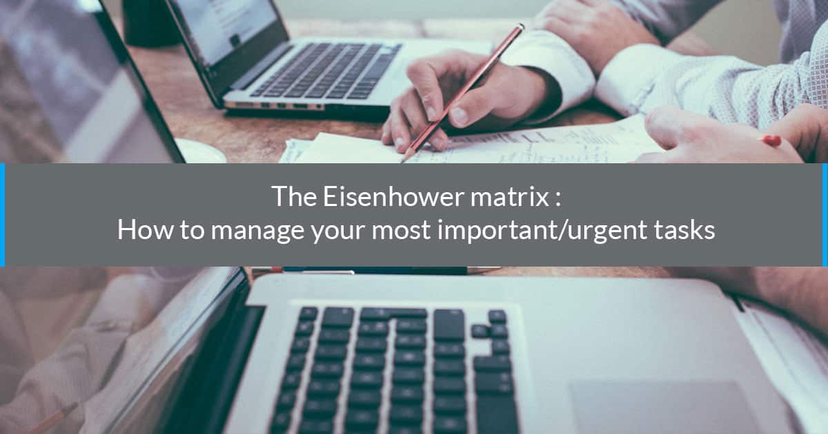 The Eisenhower Matrix: How to Manage Your Most Important/Urgent Tasks