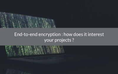 End to end encryption: how does it interest your projects?