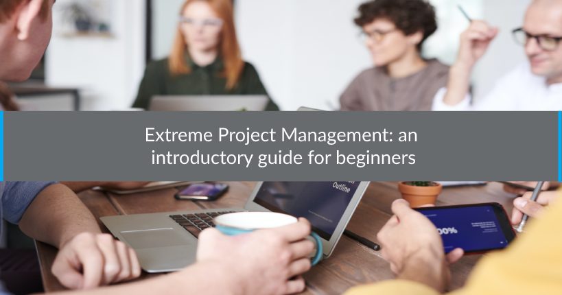 Extreme Project Management an introductory guide for beginners