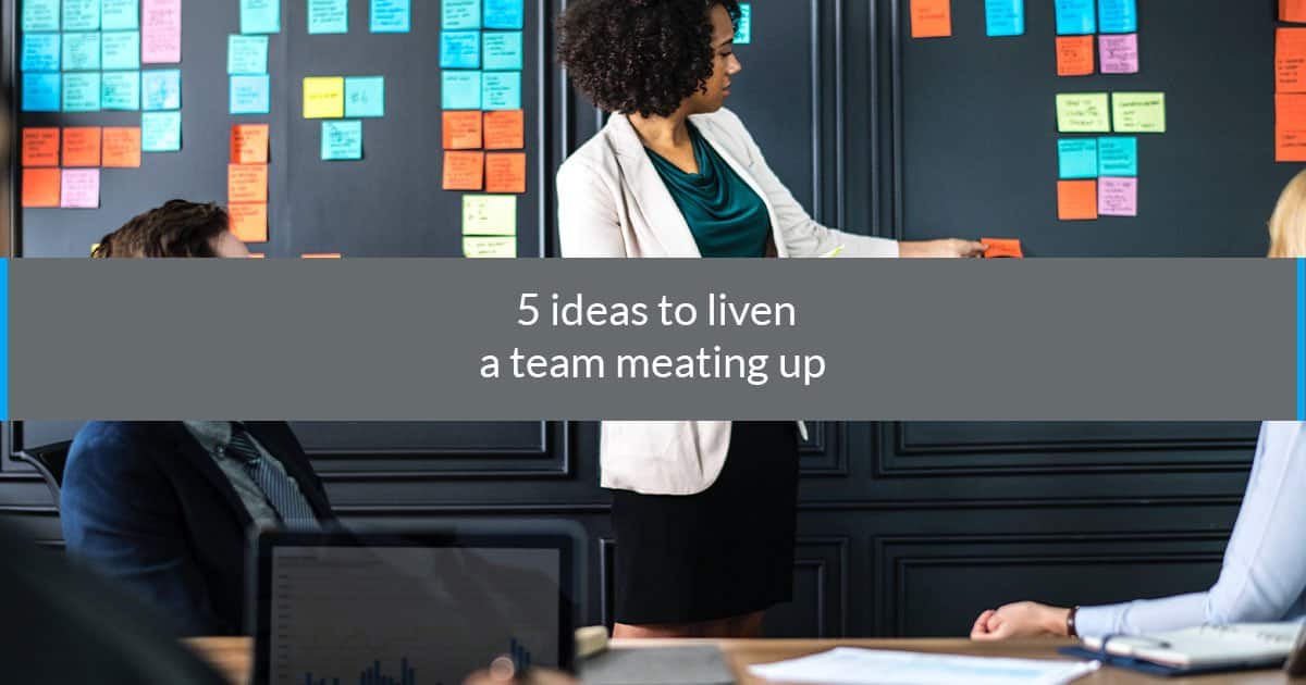 5 ideas to liven a team meeting up