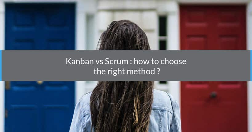 Kanban vs Scrum: How to choose the right method?