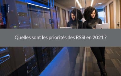 Quelles sont les priorités des RSSI en 2021 ?