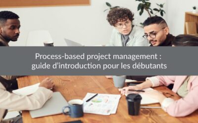 Process-based project management : guide d’introduction pour les débutants