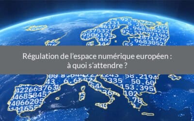 Régulation de l’espace numérique européen : à quoi s’attendre ?