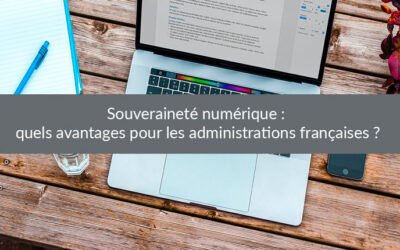 Souveraineté numérique : quels avantages pour les administrations françaises ?