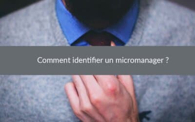 Comment identifier un micromanager ?